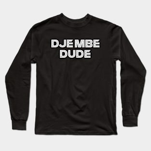 Djembe Dude Long Sleeve T-Shirt